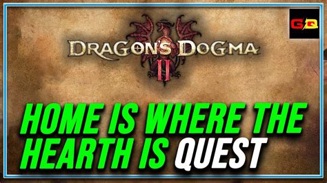 Dragons Dogma 2 Home Is Where The Hearth Is Quest Dragonsdogma