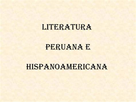 Literatura Peruana E Hispanoamericana Ppt