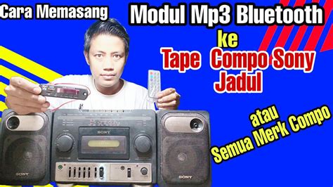 Cara Memasang Modul Mp Bluetooth Ke Tape Compo Sony Jadul Youtube