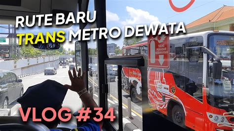 VLOG 34 RUTE BARU TRANS METRO DEWATA YouTube