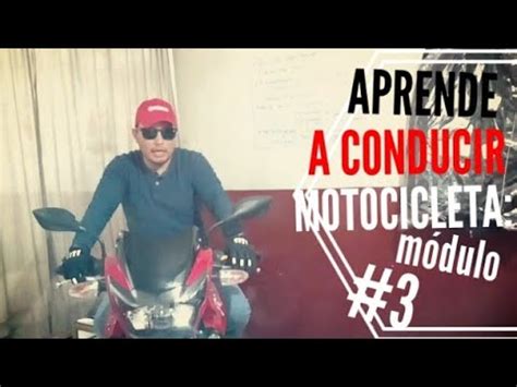 APRENDE A CONDUCIR MOTOCICLETA MODULO 3 Como Subir Y Bajar