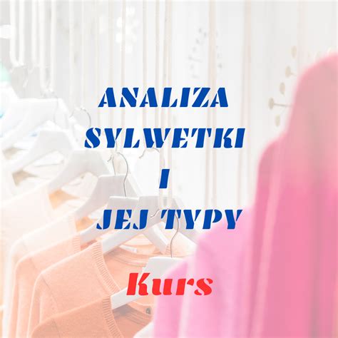 Analiza Sylwetki I Jej Typy Kurs Lexa Design