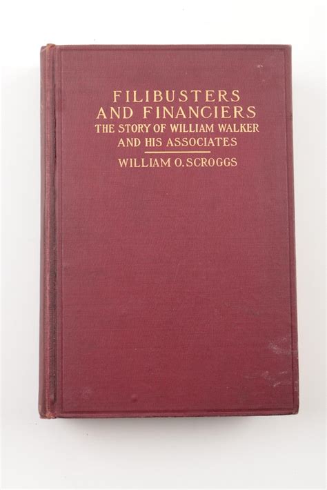 1937 First Edition "The Filibuster The Career of William Walker" and ...