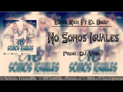 Edier Kier Ft El Bieby No Somos Iguales Prod Djvingproductor Youtube