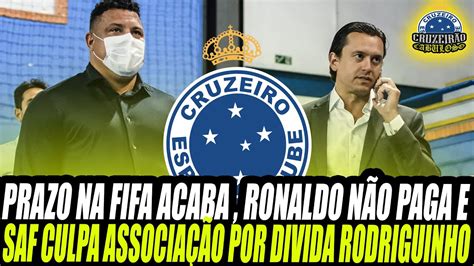 Prazo Do Cruzeiro Na Fifa Acaba E Saf De Ronaldo Responsabiliza