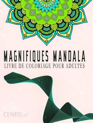 Magnifiques Mandala Livre De Coloriage Pour Adultes Anti Stress Livre