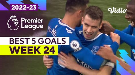 5 Gol Terbaik Matchweek 24 Premier League 2022 23 Vidio