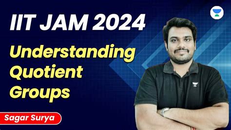 Understanding Quotient Groups IIT JAM 2024 2024 Sagar Surya