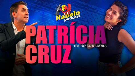 Episódio 06 Da 2 ª temp PODCAST RABELO Patrícia Cruz