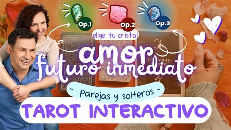 Tarot Interactivo Amor Futuro Inmediato Solteros Parejas Youtube