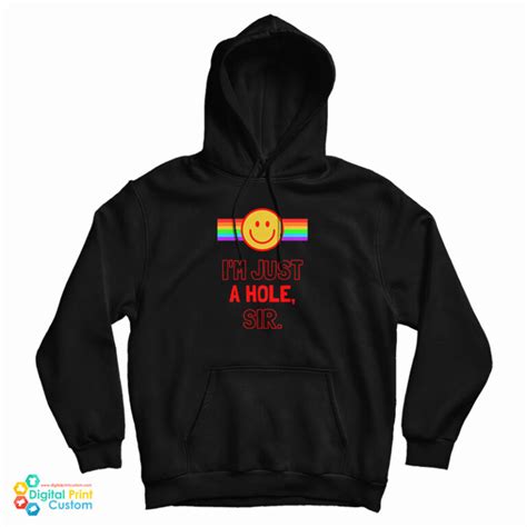 Im Just A Hole Sir Hoodie For Unisex