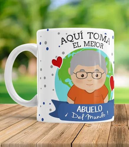 Taza Abuelo Aqu Toma El Mejor Abuelo Del Mundo Meses Sin Intereses