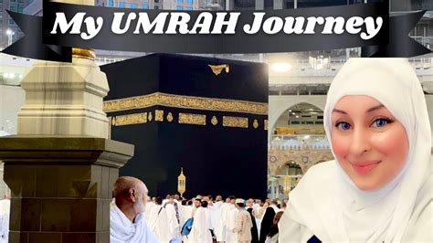 A Life Changing Journey To Umrah Umrah Vlog Umrah Step By Step