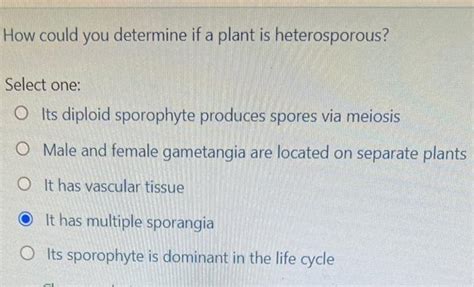 Solved How could you determine if a plant is heterosporous? | Chegg.com