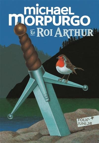 Livre Le roi Arthur écrit par Michael Morpurgo Gallimard Jeunesse