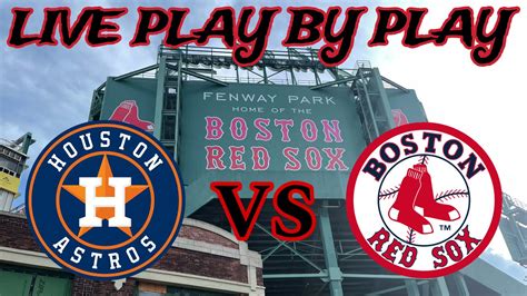 Boston Red Sox Vs Houston Astros Live Play By Play And Reactions