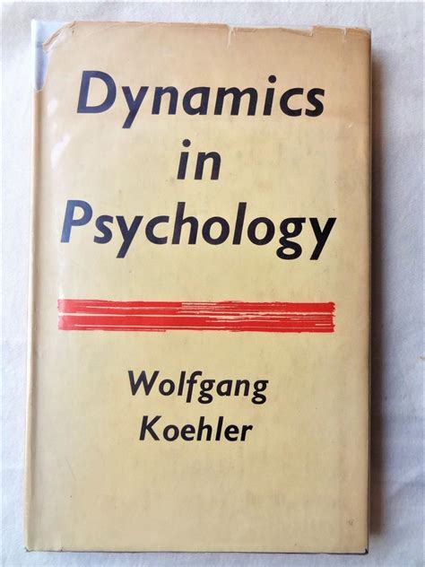 DYNAMICS IN PSYCHOLOGY by KOHLER, Wolfgang: VG Red Cloth (1940) 1st ed ...