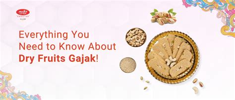 Everything You Need to Know About Dry Fruits Gajak | Shahi Food Products