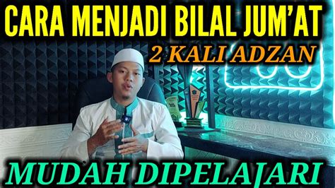 Cara Menjadi Bilal Jumat Singkat Dan Mudah Dipelajari Tutorial Jadi