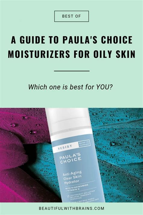 The Complete Guide To Paula's Choice Moisturizers For Oily Skin