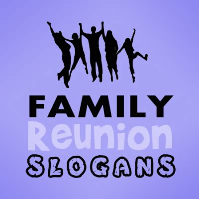 Family Reunion Slogans and Sayings