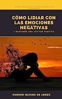 EPUB PDF Libro CÓMO LIDIAR CON LAS EMOCIONES NEGATIVAS Y MANTENER