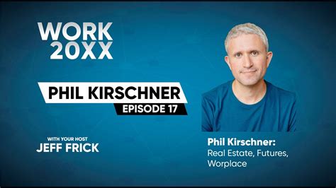 Phil Kirschner Real Estate Futures Workplace Work 20XX Ep17 YouTube