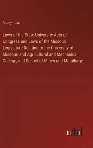 Laws of the State University Acts of Congress and Laws of the Missouri ...
