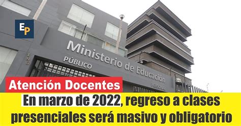 📚 【 En Marzo De 2022 El Regreso A Clases Será Masivo Y Obligatorio 】 ️