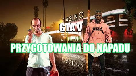 GTA V Przygotowania Do Napadu Na Kasyno YouTube