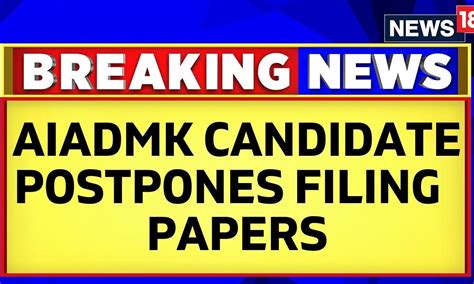 Erode Bypoll Aiadmk Candidate Postpones Filing Of Nomination Papers