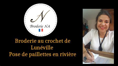 Broderie Au Crochet De Lun Ville Pose De Paillettes En Rivi Re Youtube