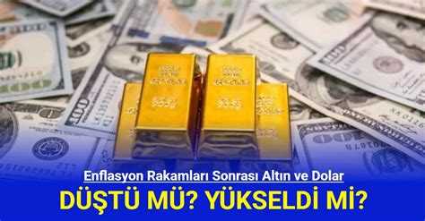 Enflasyon Rakamlar Sonras Alt N Ve Dolar Ne Oldu