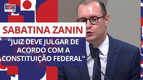 Zanin Em Sabatina Ao STF Critica Uso Do Direito Para Perseguir Ou