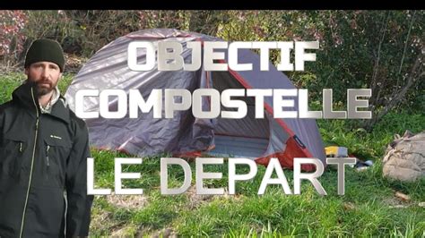 OBJECTIF COMPOSTELLE EPISODE 1 LE DEPART YouTube