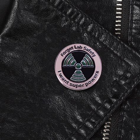 Nuclear Radiation Forget Lab Safety I Want Superpowers Enamel Pin