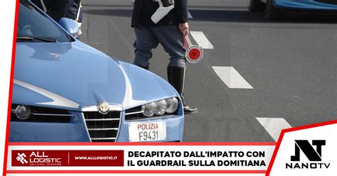 Incidente Sulla Domitiana Decapitato Dal Guardrail Nano TV