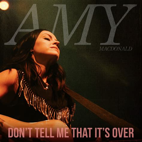 Don T Tell Me That It S Over Single By Amy Macdonald Spotify