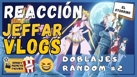 Reacci N Jeffar Vlogs Doblajes Random Youtube