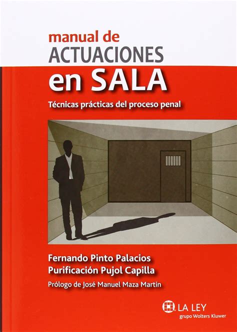 Manual de actuaciones en sala Técnicas prácticas del proceso penal