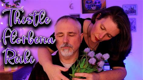 Real Person Asmr Florbena Reiki Thistle Healing For Masculine Energy