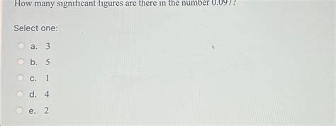 Solved How Many Significant Figures Are There In The Number