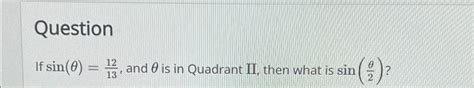 Solved QuestionIf sin θ 1213 and θ is in Quadrant II Chegg