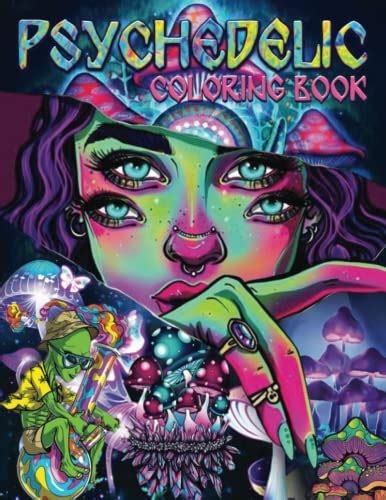 Psychedelic Coloring Book An Adults Coloring Book For Relaxation And