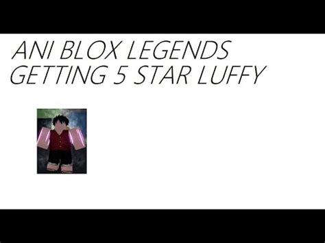 Ani Blox Legends Getting Star Luffy Roblox Youtube