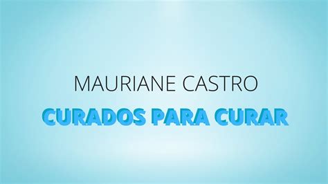 Entrevista Mauriane Castro CURADOS PARA CURAR YouTube