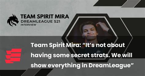 Team Spirit Mira Its Not About Having Some Secret Strats We Will