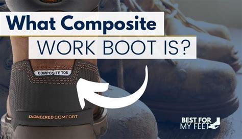 What Are Composite Toe Work Boots Explained Examples Best For My Feet