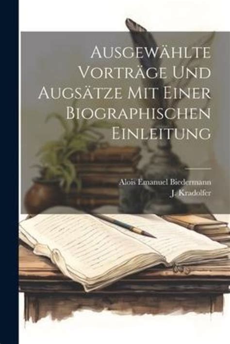 Ausgew Hlte Vortr Ge Und Augs Tze Mit Einer Biographischen Einleitung