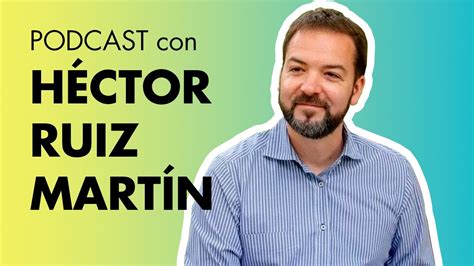 PODCAST con HÉCTOR RUIZ MARTÍN Cómo ayuda la tecnología para que